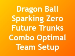 Dragon Ball Sparking Zero Future Trunks Combo Guide