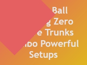 Dragon Ball Sparking Zero Future Trunks Combo Strategies