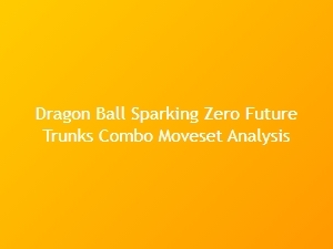 Dragon Ball Sparking Zero Future Trunks Combo Moveset Analysis